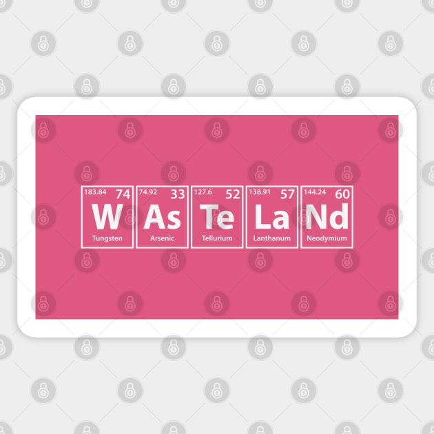 Wasteland (W-As-Te-La-Nd) Periodic Elements Spelling Sticker by cerebrands